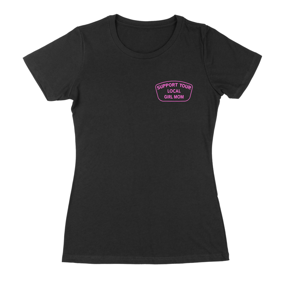 Support Your Local GIRL MOM FULL Length Shirt