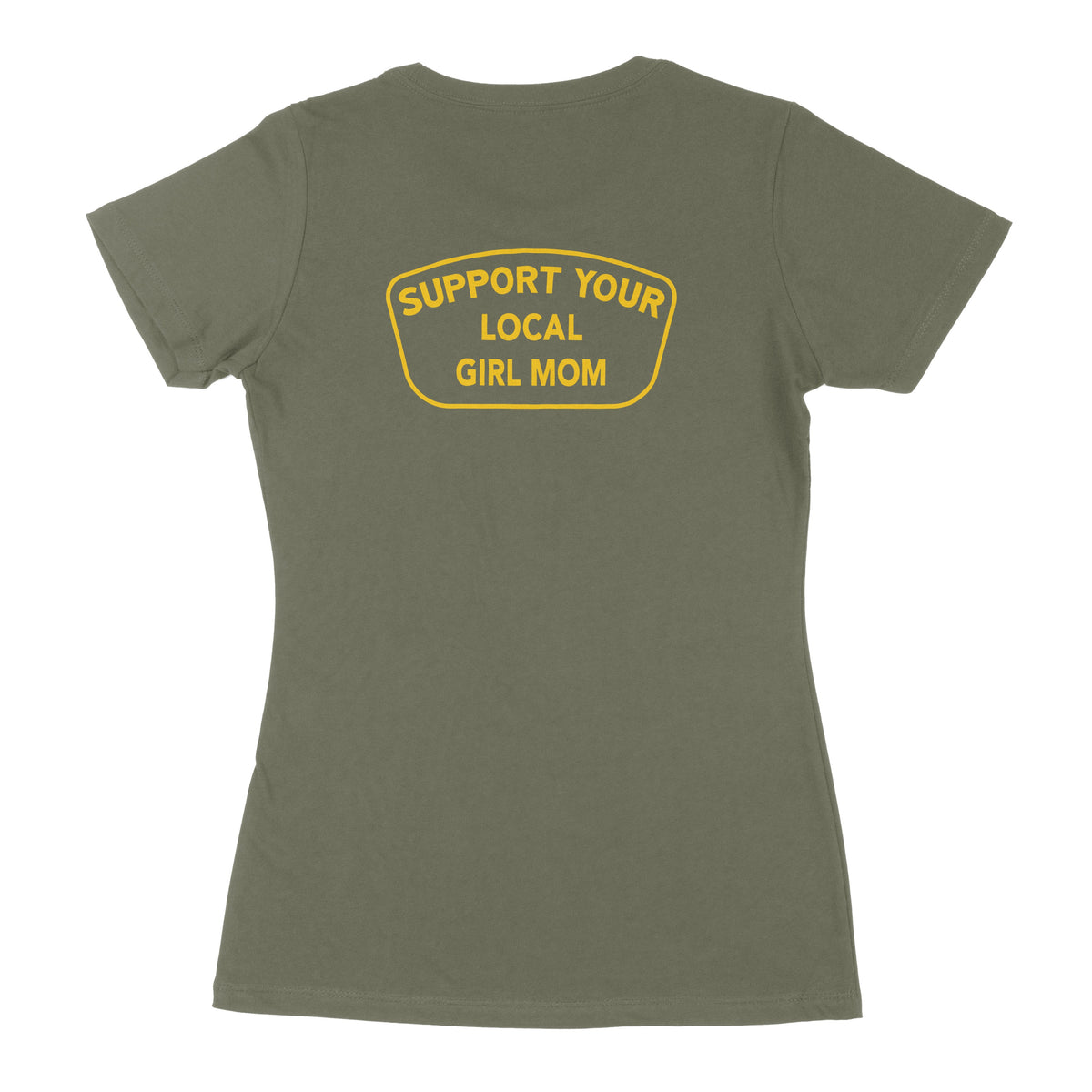Support Your Local GIRL MOM FULL Length Shirt