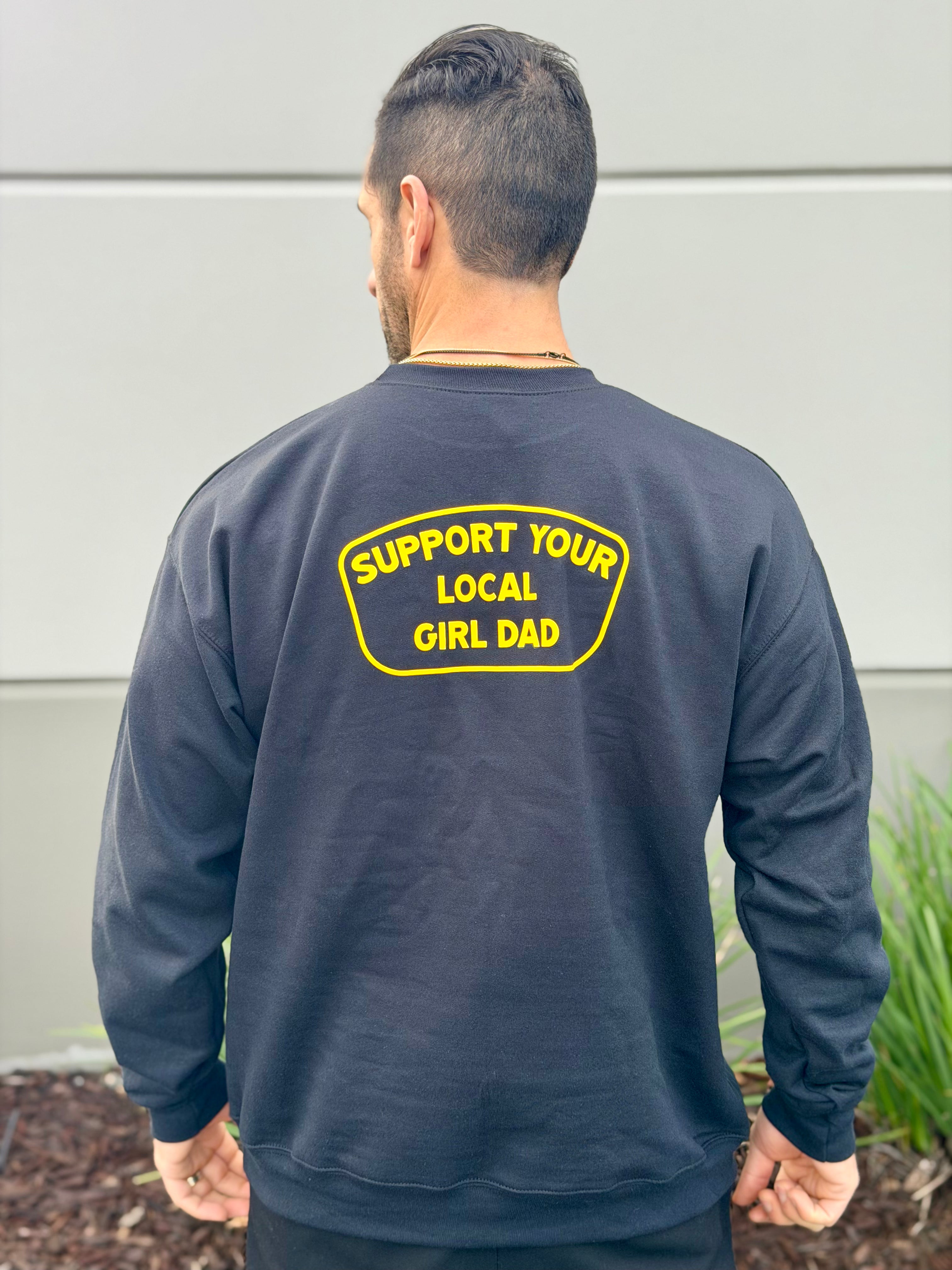 Support Your Local Girl Dad Crew neck Sweatshirt - B&G Edition - COMING 1/1/26