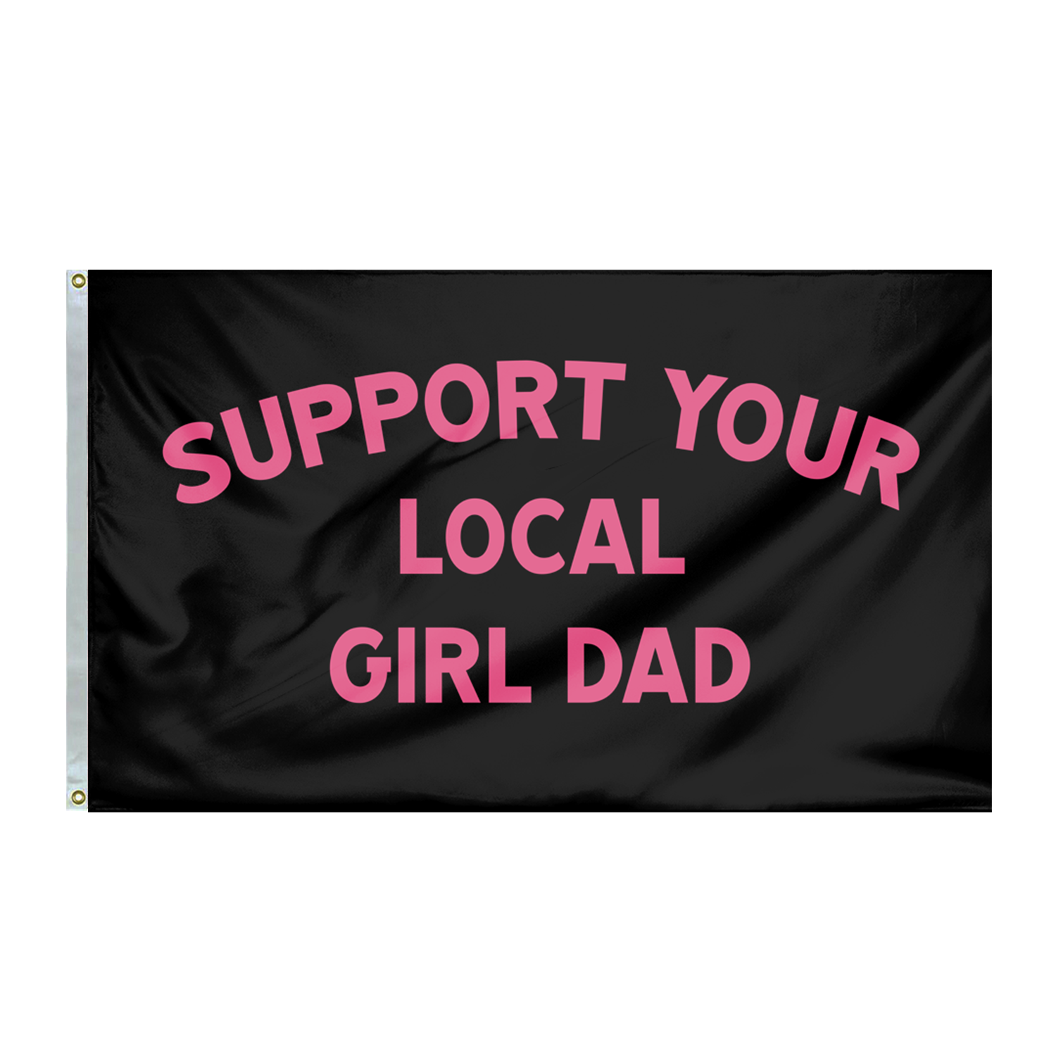 Support Your Local Girl Dad Flag (Black/Pink)