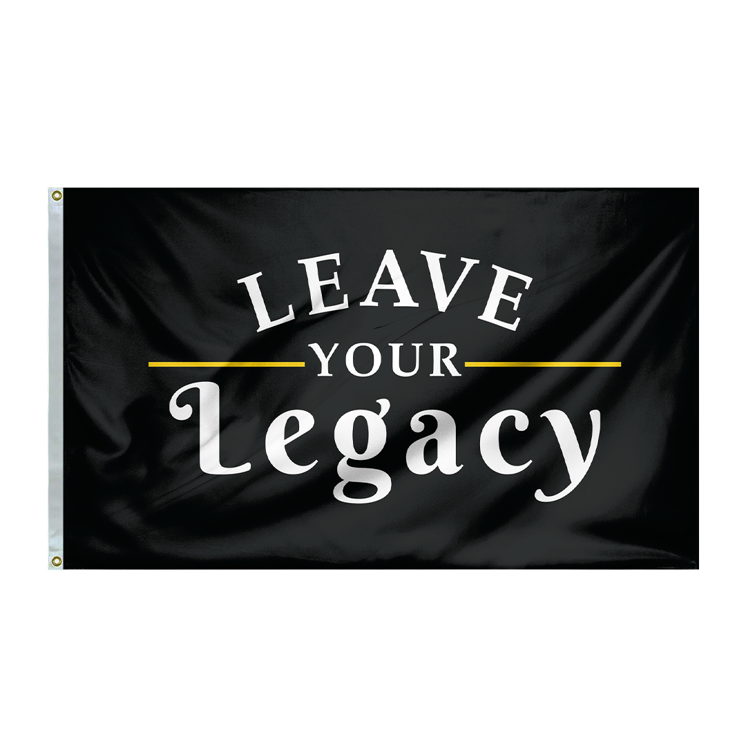 Leave Your Legacy Flag