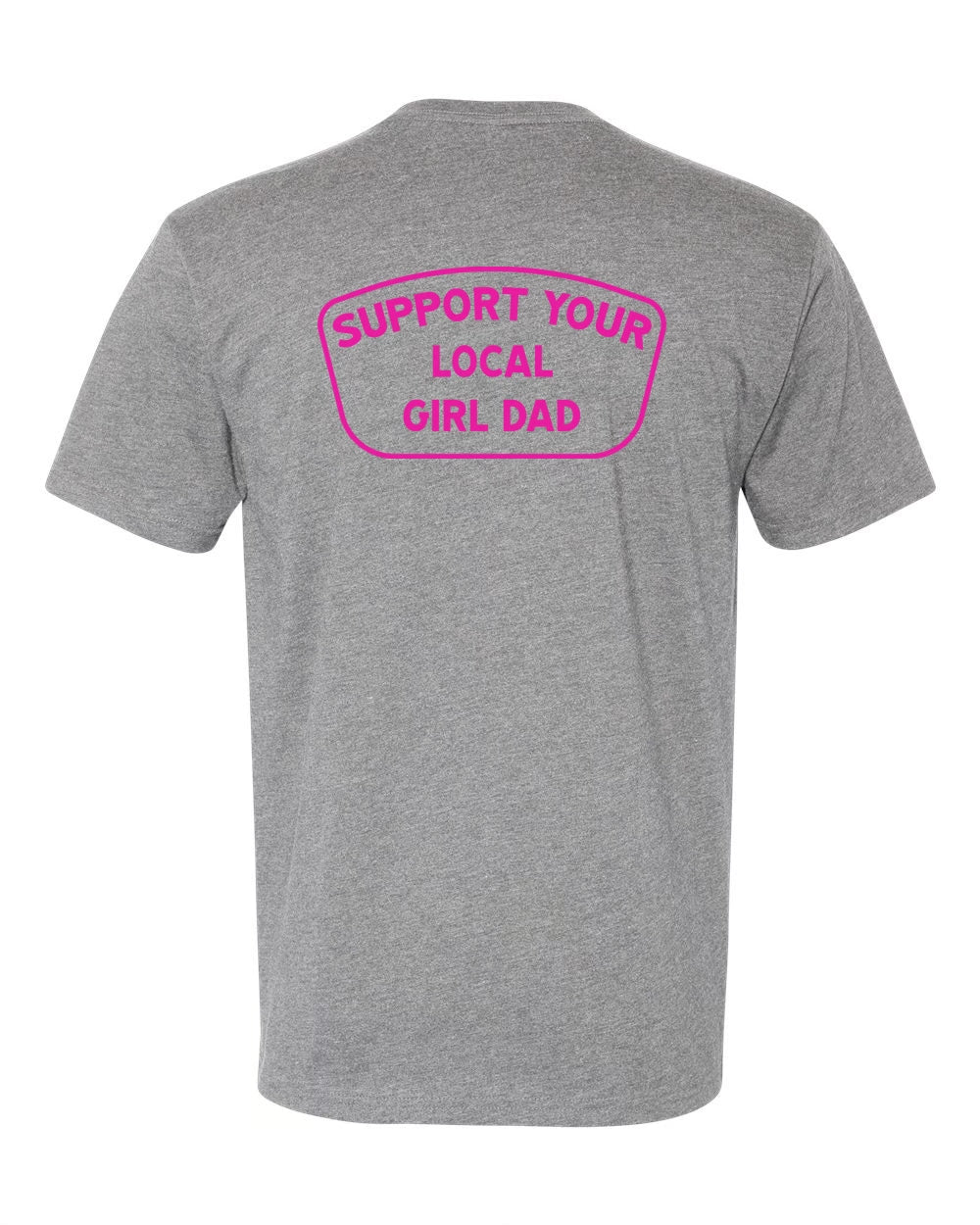 Support Your Local Girl Dad Shirt (Infrared)