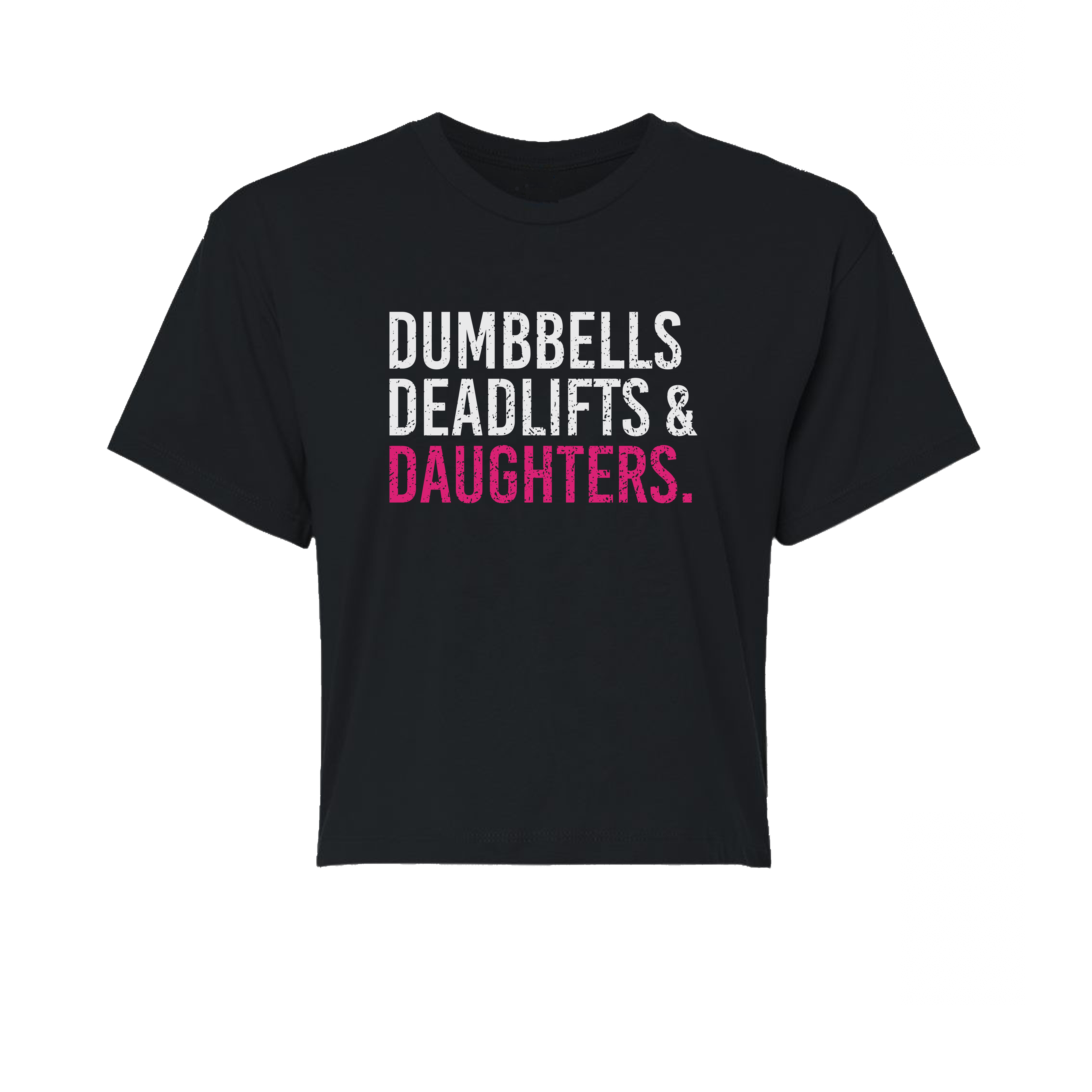 Dumbbells Deadlifts & Daughters Crop (Girl Mom)