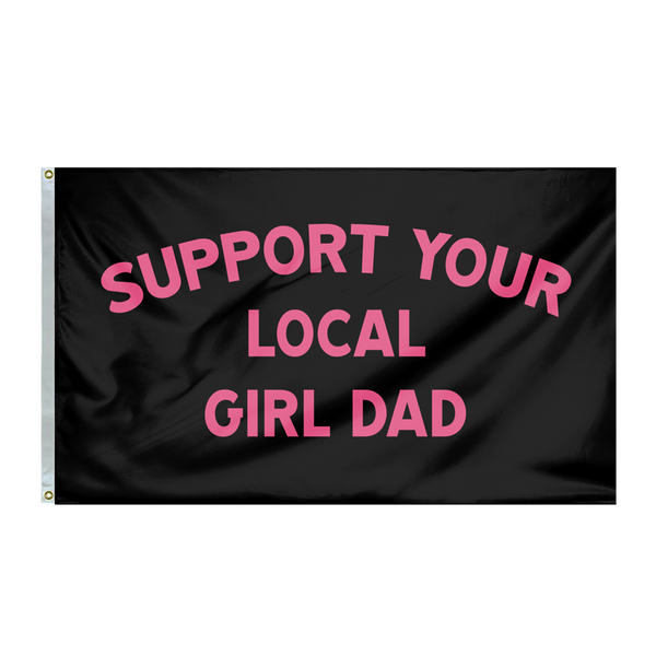 Support Your Local Girl Dad Flag (Black/Pink)