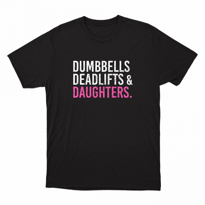 Dumbbells Deadlifts & Daughters (Girl Dad) Shirt